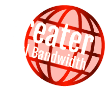 greater total bandwidth
