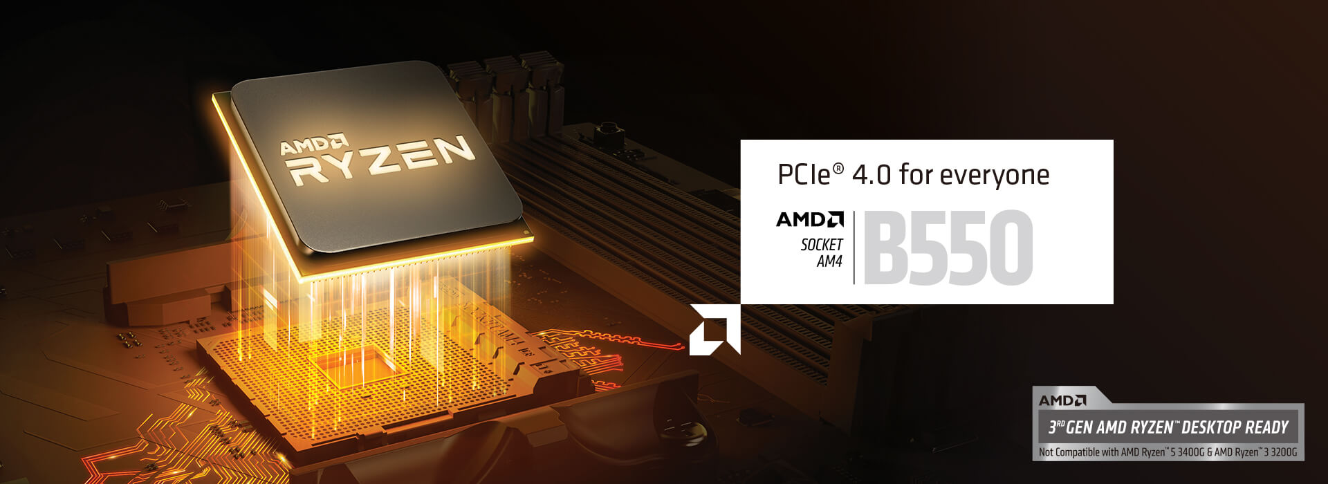 為所有人提供 PCIe 4.0。AMD SOCKET AM$ B550。支援第 3 代 AMD RYZEN DESKTOP。不相容於 AMD Ryzen 5 3400G 及 AMD Ryzen 3 3200G。