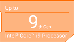Up to 9th Gen Intel Core i9 Processor
